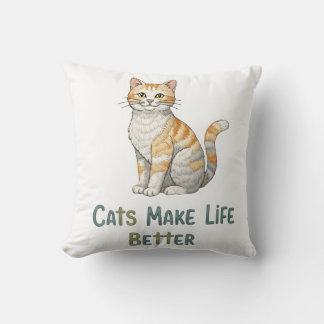 Cats Make Life Better Throw Pillow