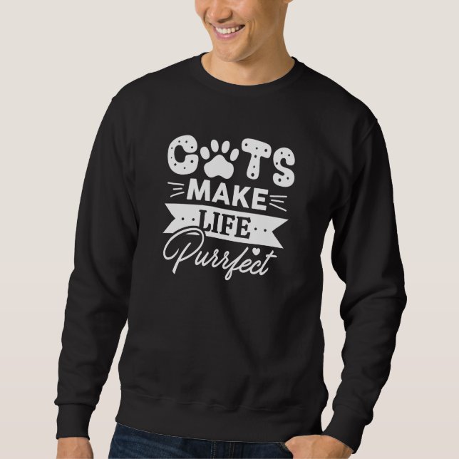 Cats Make Life Purrfect Sweatshirt (Front)