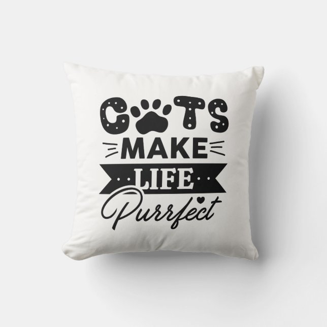 Cats Make Life Purrfect Throw Pillow (Front)
