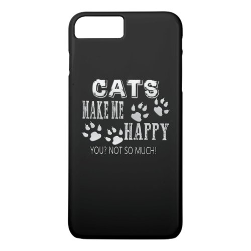 Cats make me happy iPhone 8 plus7 plus case