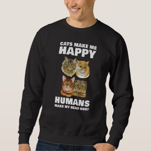 Cats Make Me Happy  Cats  Cat Best Mama Dad Sweatshirt
