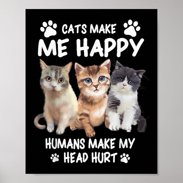Cats Make Me Happy Cute Kitten Owner Design  Poster (Front)