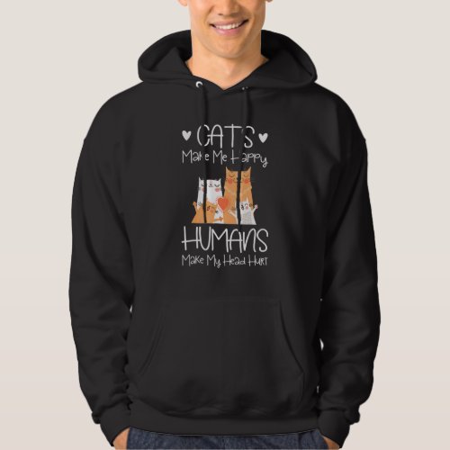 Cats Make Me Happy Humans Make My Head Hurt Hoodie