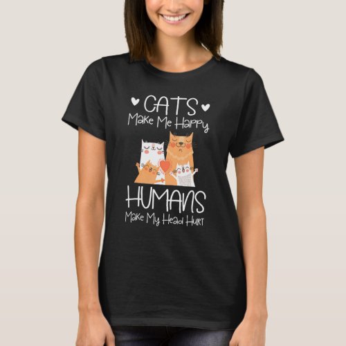 Cats Make Me Happy Humans Make My Head Hurt T_Shirt