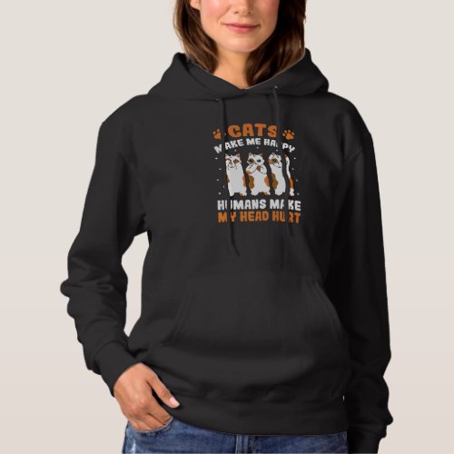 Cats Make Me Happy Humans Make My Heart Hurt Anima Hoodie