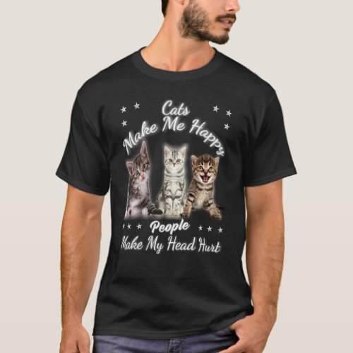 Cats Make Me Happy People Make My Head Hurt  Appar T_Shirt