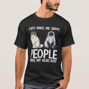 Cats Make Me Happy People Make My Head Hurt  Cat O T-Shirt
