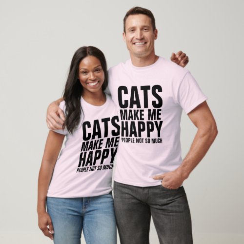 CATS MAKE ME HAPPY PEOPLE NOT SO MUCH T_shirts