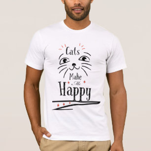 Cats Make Me Happy  T-Shirt