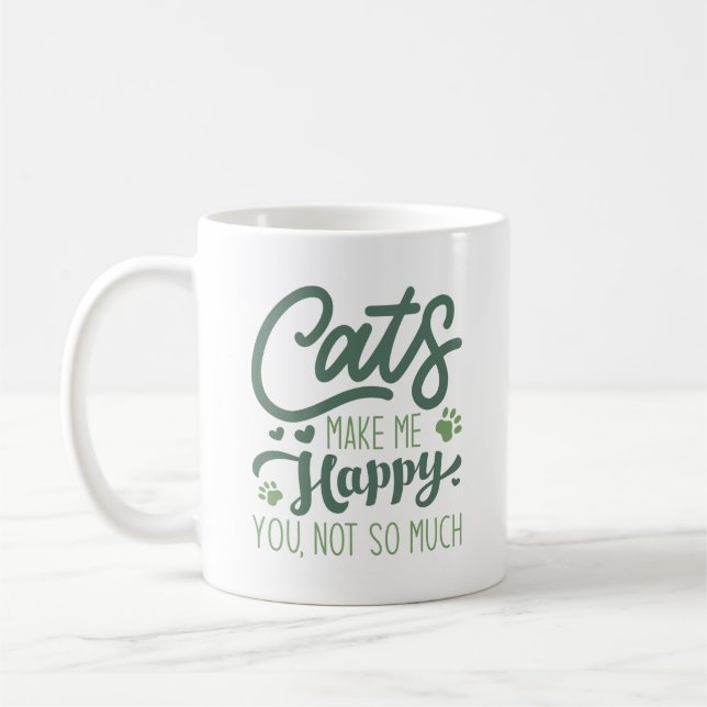 Cats Make Me Happy You Not So Much Coffee Mug (Left)