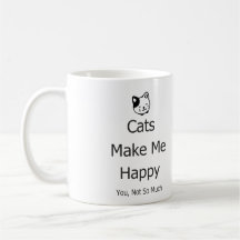 Cats Make Me Happy You Not So Much Funny Mug