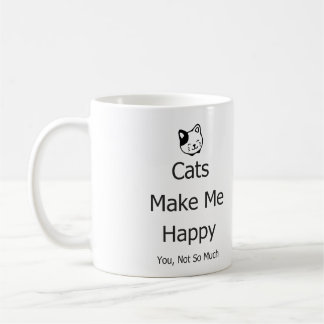 Cats Make Me Happy You Not So Much Funny Mug