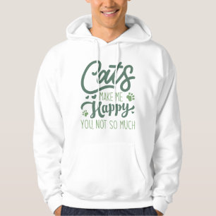 Cats Make Me Happy You Not So Much Hoodie