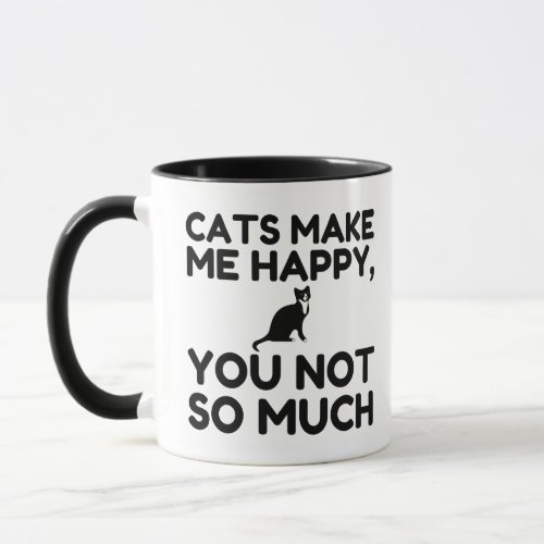 CATS MAKE ME HAPPY YOU NOT SO MUCH MUG