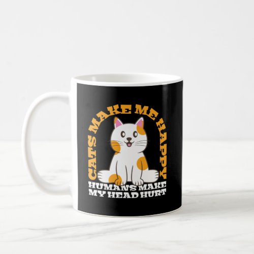 Cats Make My Happy Humans Make My Head Hurt Coffee Mug