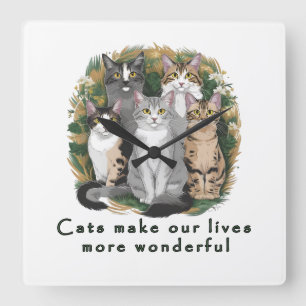 Cats Make Our Lives More Wonderful Cute Cat Lover  Square Wall Clock