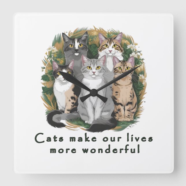 Cats Make Our Lives More Wonderful Cute Cat Lover  Square Wall Clock (Front)