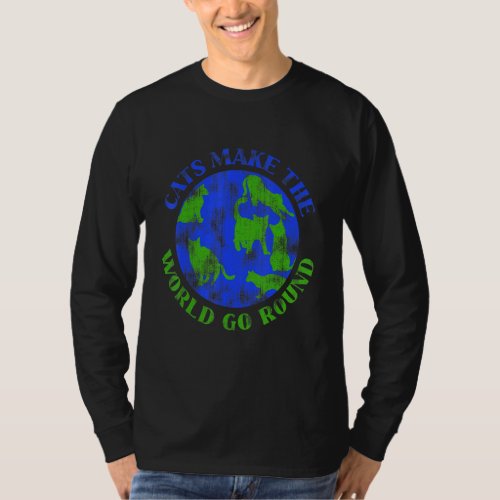 Cats Make The World Go Round Cat  Vintage T_Shirt