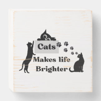Cats Makes Life Brighter – Sweet Cat Lover Inspira Wooden Box Sign