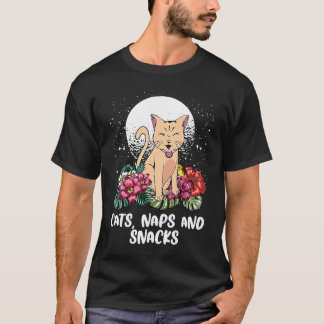 Cats Naps and Snacks Cat  Sayings Kitten Quotes Ca T-Shirt