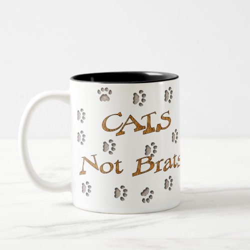 Cats Not Brats Two_Tone Coffee Mug