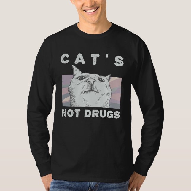 Cats Not Drugs  Cat  for Women and Men T-Shirt (Front)