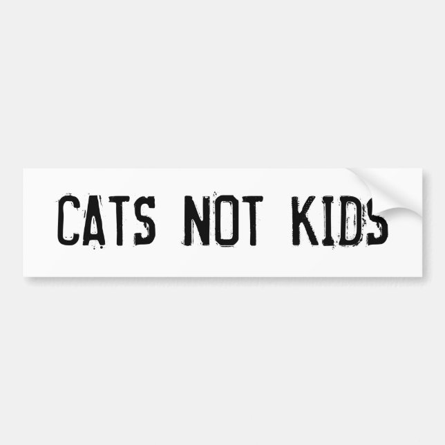 CATS NOT KIDS BUMPER STICKER (Front)