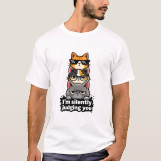 Cats on top, silent judgment T-Shirt