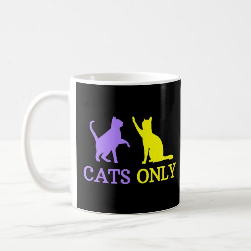 Cats Only Cat Owners Kitties Only Allowed Pet Cat  Coffee Mug