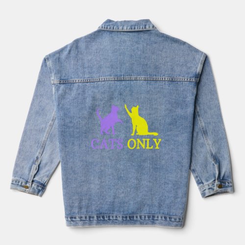 Cats Only Cat Owners Kitties Only Allowed Pet Cat  Denim Jacket