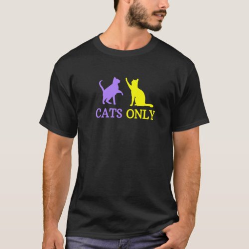 Cats Only Cat Owners Kitties Only Allowed Pet Cat  T_Shirt