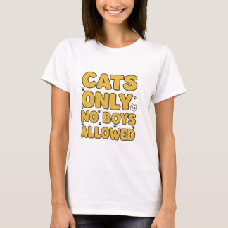 Cats Only - No Boys Allowed T-Shirt