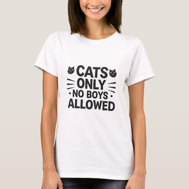 Cats Only No Boys Allowed T-Shirt (Front)