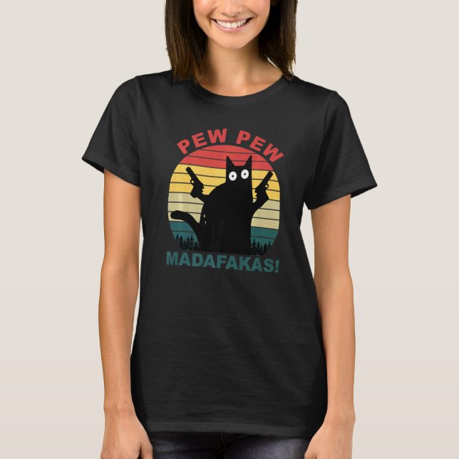 Cats  Pew Pew Madafakas Cat T-Shirt (Front)