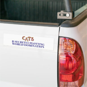 CATS R SECRETLY PLOTTING WORLD DOMINATION BUMPER STICKER
