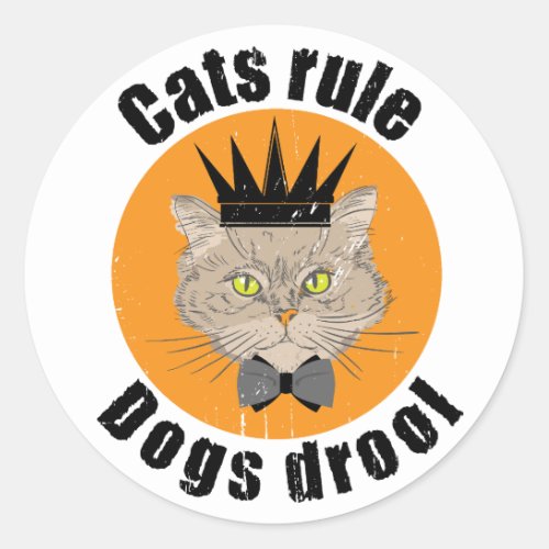 cats rule dogs drool classic round sticker