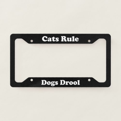 Cats Rule Dogs Drool License Plate Frame