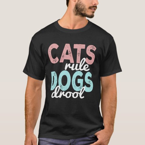 Cats rule dogs drool T_Shirt