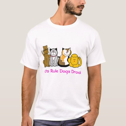 Cats Rule Dogs Drool T_Shirt