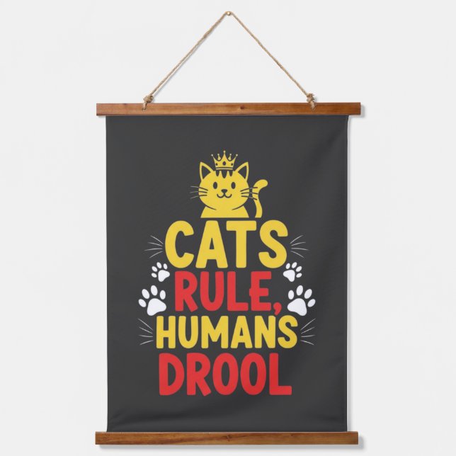 Cats Rule, Humans Drool Hanging Tapestry (Front)