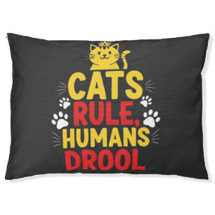 Cats Rule, Humans Drool Pet Bed