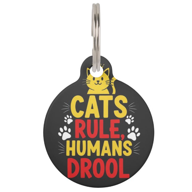 Cats Rule, Humans Drool Pet ID Tag (Front)