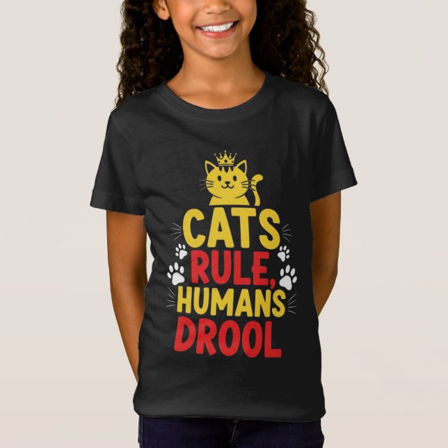 Cats Rule, Humans Drool T-Shirt (Front)