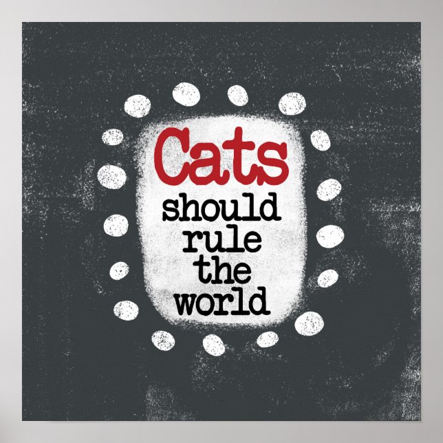 Cats Should Rule The World Poster Wall Art (Front)