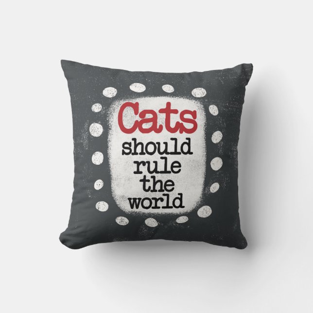 Cats Should Rule The World Throw Pillow (Front)