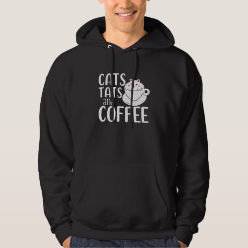 Cats Tats And Coffee Cat Owner Coffee Lover Tattoo Hoodie