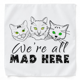 Cats - We're All Mad Here Bandana