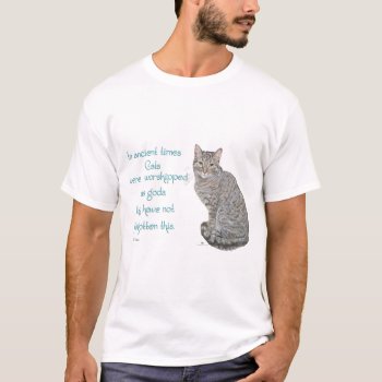 Cats Were Worshipped . . . T-shirt by MaggieRossCats at Zazzle