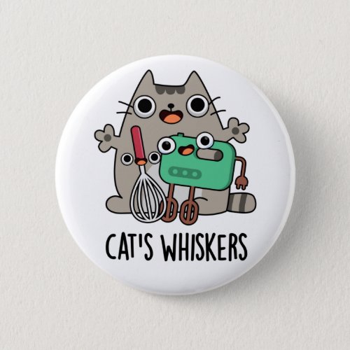 Cats Whiskers Funny Baking Pun  Button