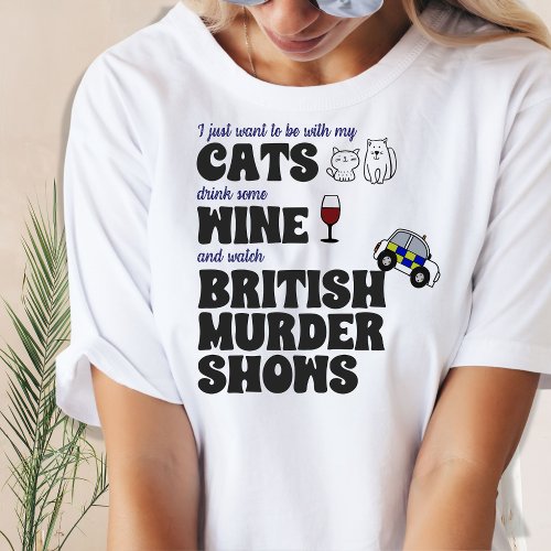 Cats Wine and British Murder Shows T_Shirt